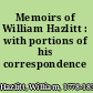 Memoirs of William Hazlitt : with portions of his correspondence /