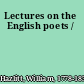 Lectures on the English poets /