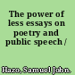 The power of less essays on poetry and public speech /