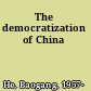 The democratization of China