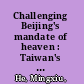 Challenging Beijing's mandate of heaven : Taiwan's sunflower movement and Hong Kong's umbrella movement /