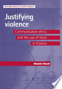 Justifying violence : communicative ethics and the use of force in Kosovo /