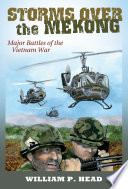 Storms over the Mekong Major Battles of the Vietnam War /