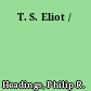 T. S. Eliot /