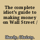 The complete idiot's guide to making money on Wall Street /