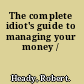 The complete idiot's guide to managing your money /