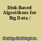 Disk-Based Algorithms for Big Data /