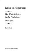Drive to hegemony : the United States in the Caribbean, 1898-1917 /