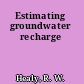 Estimating groundwater recharge