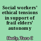 Social workers' ethical tensions in support of frail elders' autonomy /