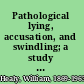 Pathological lying, accusation, and swindling; a study in forensic psychology,