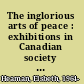 The inglorious arts of peace : exhibitions in Canadian society during the nineteenth century /