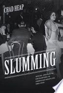 Slumming sexual and racial encounters in American nightlife, 1885-1940 /