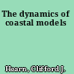 The dynamics of coastal models