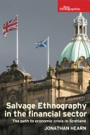 Salvage ethnography in the financial sector : the path to economic crisis in Scotland /