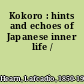 Kokoro : hints and echoes of Japanese inner life /