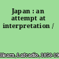 Japan : an attempt at interpretation /