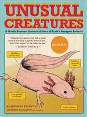 Unusual creatures : a mostly accurate account of some of the Earth's strangest animals /