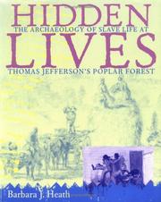 Hidden lives : the archaeology of slave life at Thomas Jefferson's Poplar Forest /