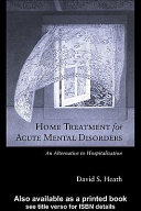 Home treatment for acute mental disorders : an alternative to hospitalization /