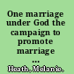 One marriage under God the campaign to promote marriage in America /