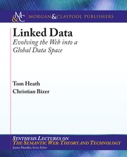 Linked data evolving the web into a global data space /