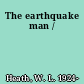 The earthquake man /