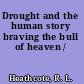 Drought and the human story braving the bull of heaven /