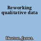 Reworking qualitative data
