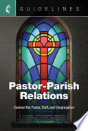 Pastor-parish relations : connect the pastor, staff, and congregation /