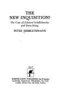 The New inquisition? : the case of Edward Schillebeeckx and Hans Küng /