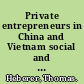 Private entrepreneurs in China and Vietnam social and political functioning of strategic groups /