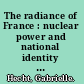 The radiance of France : nuclear power and national identity after World War II /