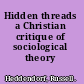 Hidden threads a Christian critique of sociological theory /