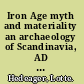 Iron Age myth and materiality an archaeology of Scandinavia, AD 400-1000 /