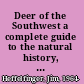 Deer of the Southwest a complete guide to the natural history, biology, and management of southwestern mule deer and white-tailed deer /