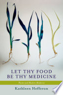 Let thy food be thy medicine : plants and modern medicine /