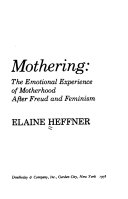 Mothering : the emotional experience of motherhood after Freud and feminism /