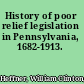 History of poor relief legislation in Pennsylvania, 1682-1913.