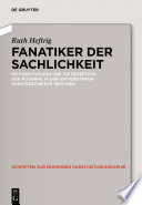 Fanatiker der Sachlichkeit : Richard Hamann und die Rezeption der Moderne in der universitären deutschen Kunstgeschichte 1930-1960 /