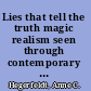 Lies that tell the truth magic realism seen through contemporary fiction from Britain /