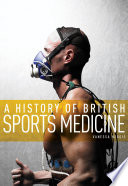 A history of British sports medicine /