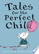 Tales for the perfect child /