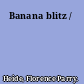 Banana blitz /