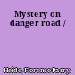 Mystery on danger road /