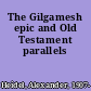 The Gilgamesh epic and Old Testament parallels