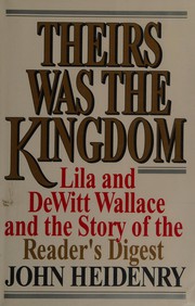 Theirs was the kingdom : Lila and DeWitt Wallace and the story of the Reader's digest /