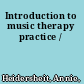 Introduction to music therapy practice /