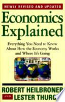 Economics explained : everything you need to know about how the economy works and where it's going /