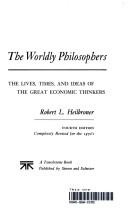 The worldly philosophers : the lives, times, and ideas of the great economic thinkers /